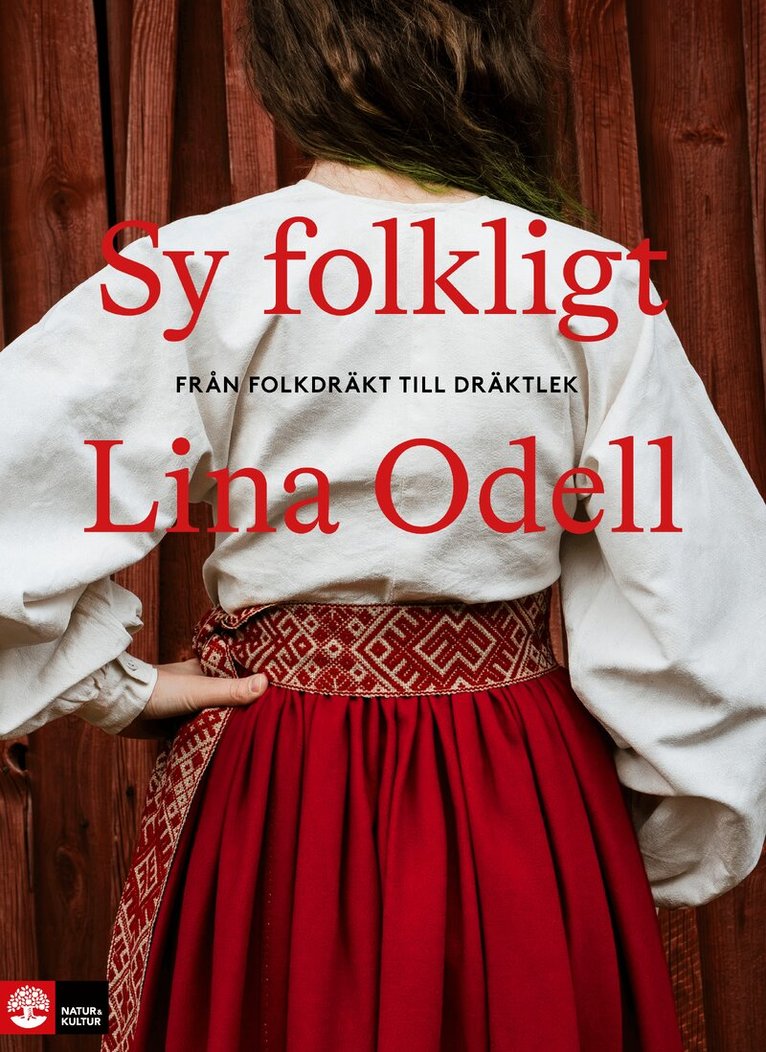 Lina Odell - Sy folkligt : Från folkdräkt till dräktlek, Inbunden