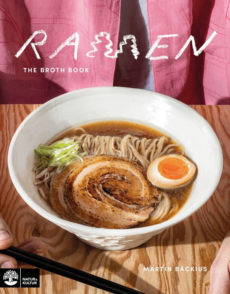 Martin Bäckius - Ramen : the broth book, Inbunden