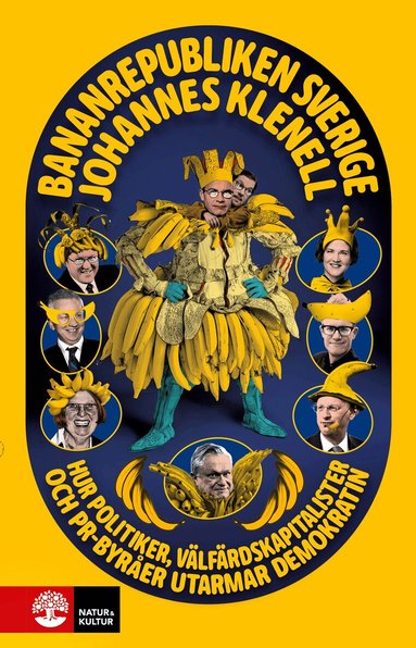 Johannes Klenell - Bananrepubliken Sverige : hur politiker, välfärdskapitalister och pr-byråer utarmar demokratin, Pocket