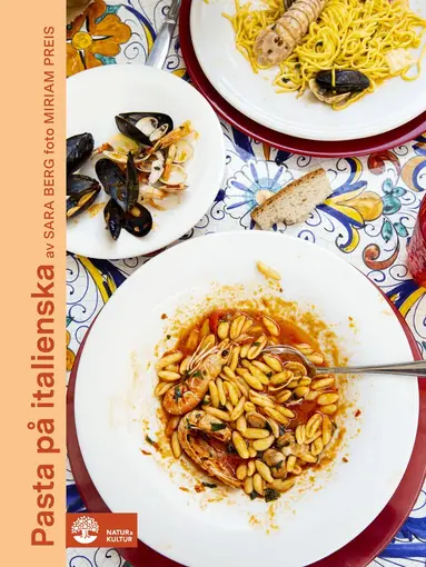 Sara Berg - Pasta på italienska : 80 recept från 14 regioner, Häftad