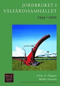 Iréne A Flygare, Maths Isacson - Jordbruket i välfärdssamhället : 1945-2000, Inbunden