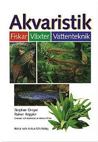 Stephan Dreyer, Rainer Keppler - Akvaristik : fiskar, växter, vattenteknik, Inbunden