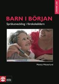 Barn i b�rjan - spr�kutveckling i f�rskole�ldern : Barn i b�rjan - Spr�kutveckling i f�rskole�ldern