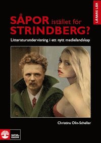 S�por ist�llet f�r Strindberg? : litteraturundervisning i ett nytt medielandskap