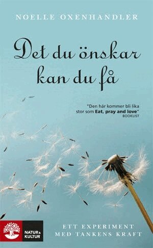 Noelle Oxenhandler - Det du önskar kan du få : ett experiment med tankens kraft, Pocket
