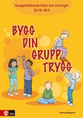 Bygg din grupp trygg Fk-k3 : Gruppstrkande lekar och vningar