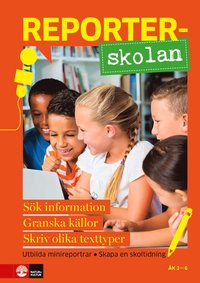 Reporterskolan : Sk information, granska kllor och skriv olika texttyper