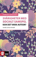 Svrigheter med socialt samspel : kan det vara autism?