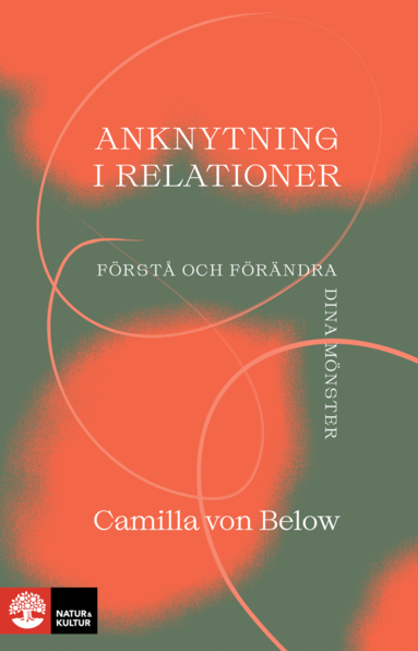 Camilla von Below - Anknytning i relationer : förstå och förändra dina mönster, Häftad