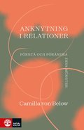 Anknytning i relationer : frst och frndra dina mnster