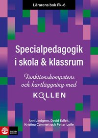 Lrarens bok Fk-6 Specialpedagogik i skola och klassrum : funktionskompetens och kartlggning med Kollen