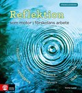 Reflektion som motor i f�rskolans arbete