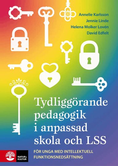 Annelie Karlsson, Jennie Linde, Helena Molker Lovén, David Edfelt - Tydliggörande pedagogik i anpassad skola och LSS : för unga med intellektuell funktionsnedsättning, Häftad