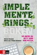 Implementeringsboken : så inför du nytt som gör nytta