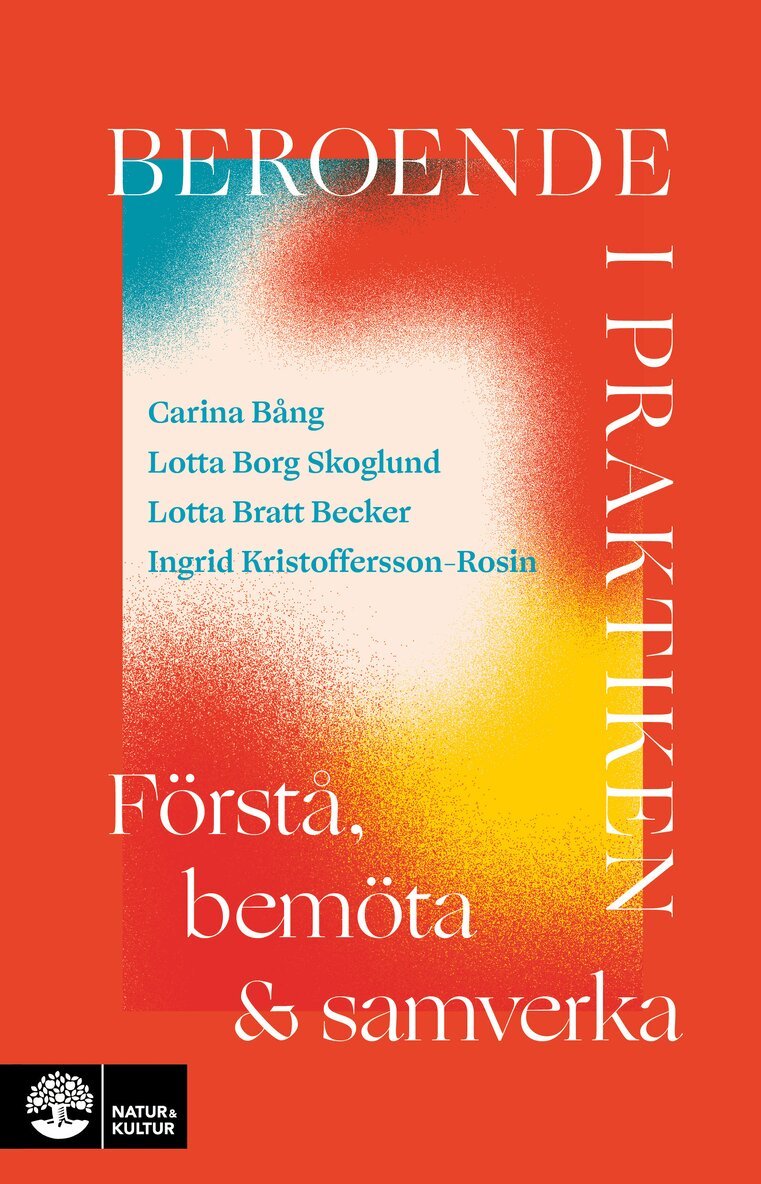 Carina Bång, Lotta Borg Skoglund, Lotta Bratt Becker, Ingrid Kristoffersson-Rosin - Beroende i praktiken : Förstå, bemöta och samverka, E-bok
