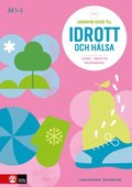 Lrarens guide till Idrott och hlsa k 1-3, andra upplagan : Teori Praktik