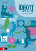 Lärarens guide till Idrott och hälsa åk 4-6, andra upplagan : Teori Praktik Bedömning