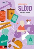 L�rarens guide till Sl�jd �k 4 - 6, andra upplagan : Teori Praktik Bed�mning