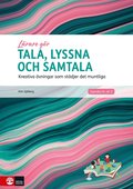 Tala, lyssna och samtala : kreativa vningar som stdjer det muntliga