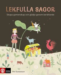 Lekfulla sagor : Skapa gemenskap och gl�dje genom ber�ttande