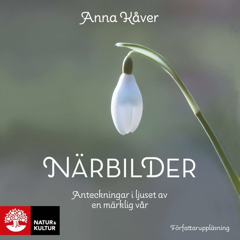 Anna Kåver - Närbilder : Anteckningar i ljuset av en märklig vår, Ljudbok