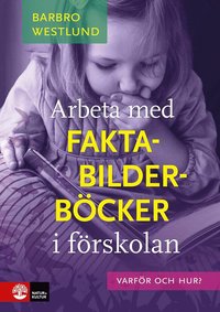 Arbeta med faktabilderbcker i frskolan : varfr och hur?