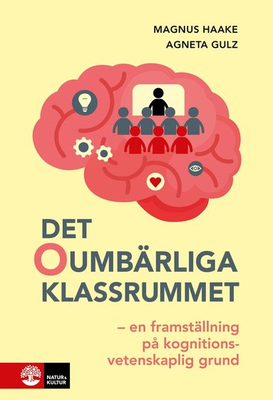 Magnus Haake, Agneta Gulz - Det oumbärliga klassrummet : en framställning på kognitionsvetenskaplig grund, Häftad