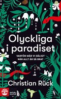 Olyckliga i paradiset : varför mår vi dåligt när allt är så bra?