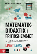 Matematikdidaktik i fritidshemmet : att lra medan livet levs