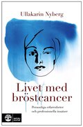 Livet med brstcancer : personliga erfarenheter och professionella insatser