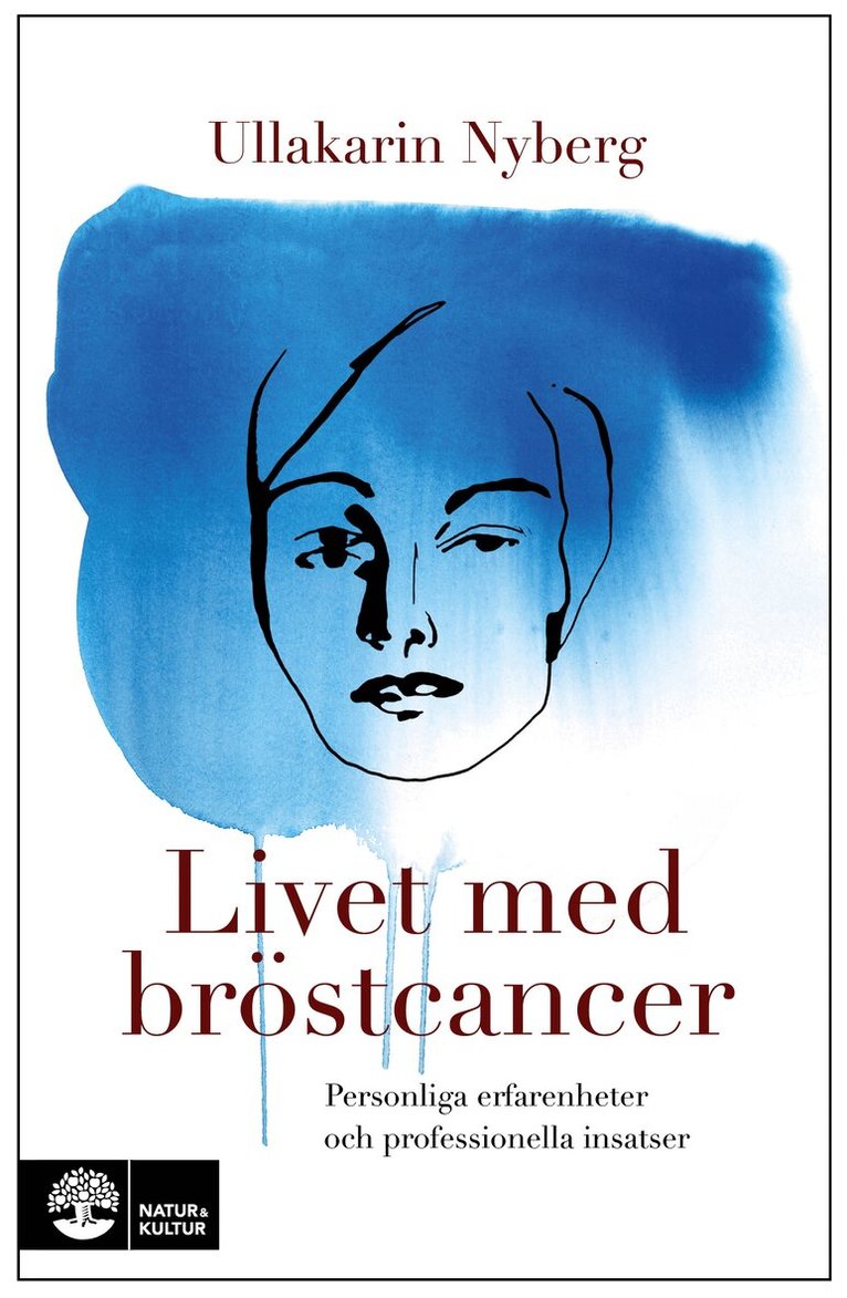 Ullakarin Nyberg - Livet med bröstcancer : personliga erfarenheter och professionella insatser, E-bok