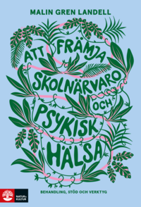 Att fr�mja skoln�rvaro och psykisk h�lsa : Behandling, st�d och verktyg