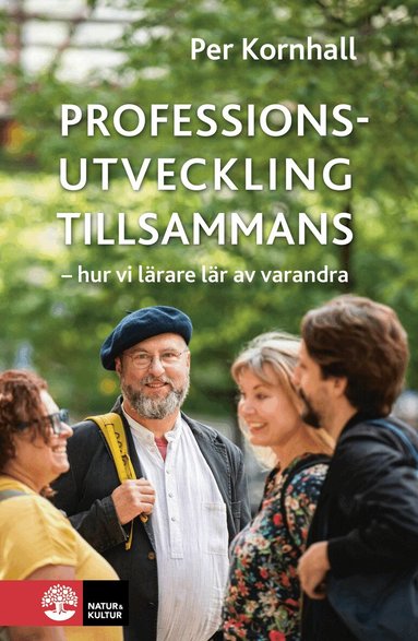 Per Kornhall - Professionsutveckling tillsammans : hur vi lärare lär av varandra, Häftad