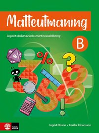 Matteutmaning B : Logiskt t�nkande och smart huvudr�kning