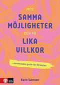 Med samma mjligheter och p lika villkor : Normkreativ guide fr frskolan