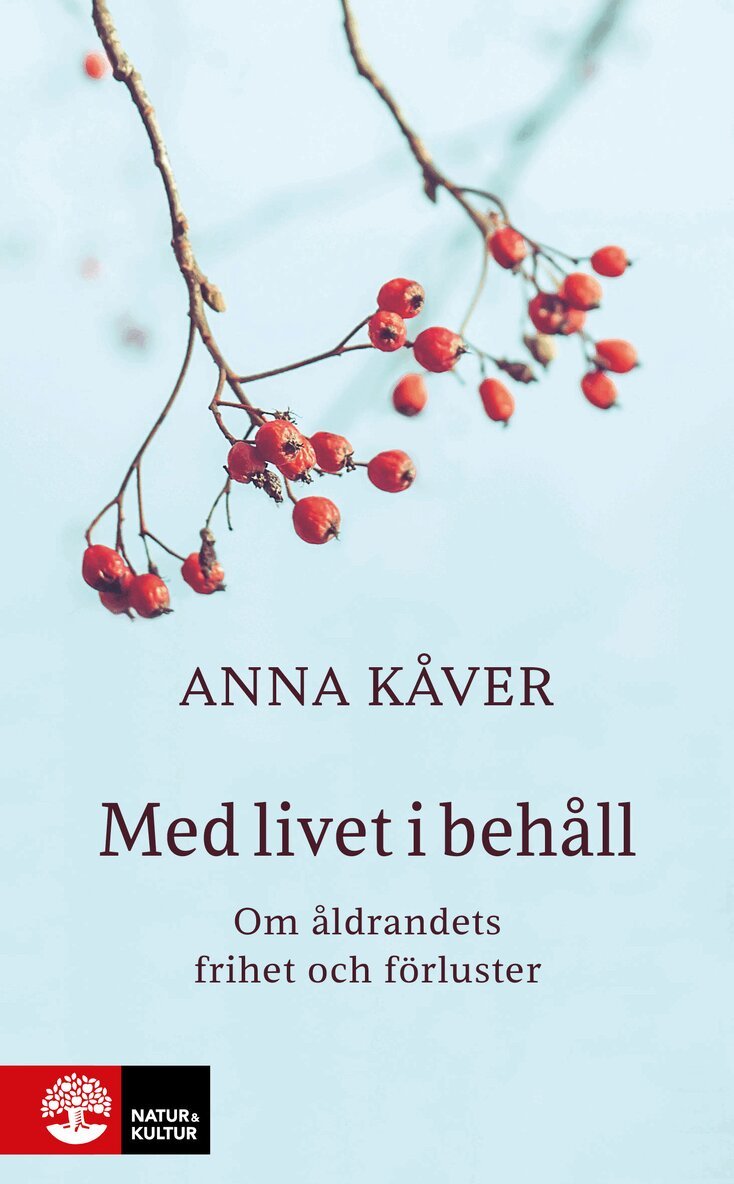 Anna Kåver - Med livet i behåll : om åldrandets frihet och förluster, E-bok