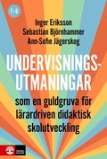 Undervisningsutmaningar F-6 : Som en guldgruva fr lrardriven didaktisk skolutveckling