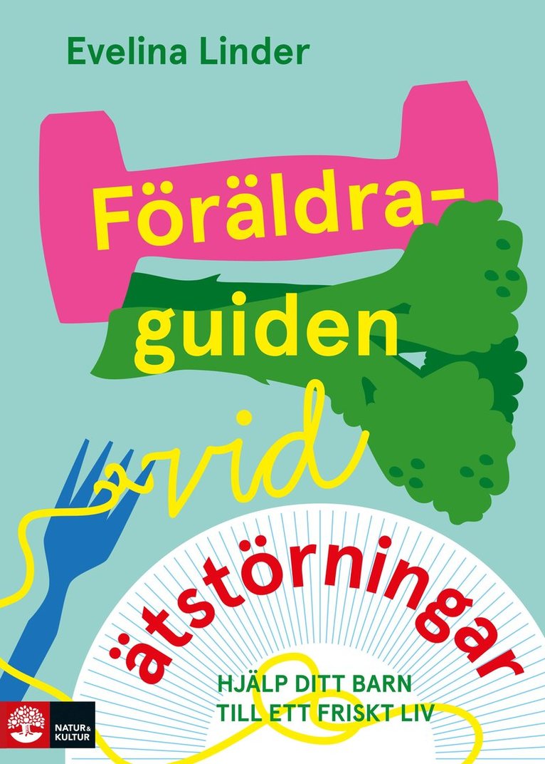 Evelina Linder - Föräldraguiden vid ätstörningar : Hjälp ditt barn till ett friskt liv, E-bok