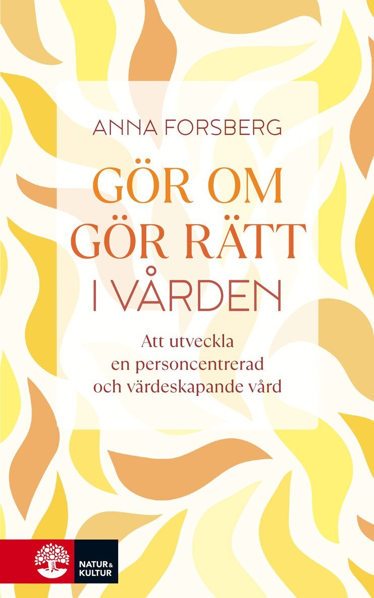 Anna Forsberg - Gör om, gör rätt i vården : att utveckla en personcentrerad och värdeskapande vård, E-bok