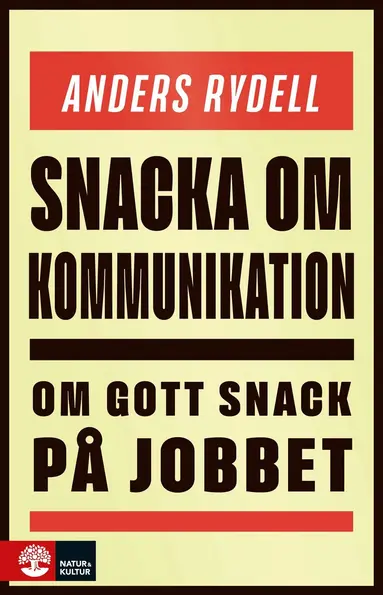 Anders Rydell - Snacka om kommunikation : om gott snack på jobbet, Inbunden