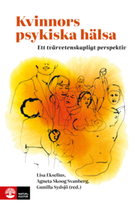 Kvinnors psykiska h�lsa : Ett tv�rvetenskapligt perspektiv