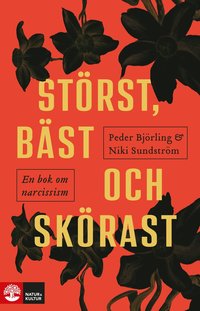 Störst, bäst och skörast : En bok om narcissism