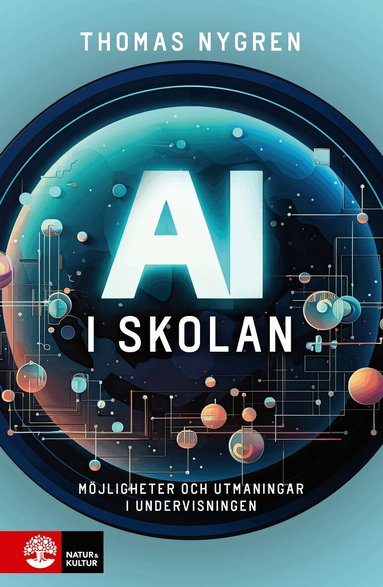 Thomas Nygren - AI i skolan : möjligheter och utmaningar i undervisningen, Häftad. Tillgänglighet: Lägg till