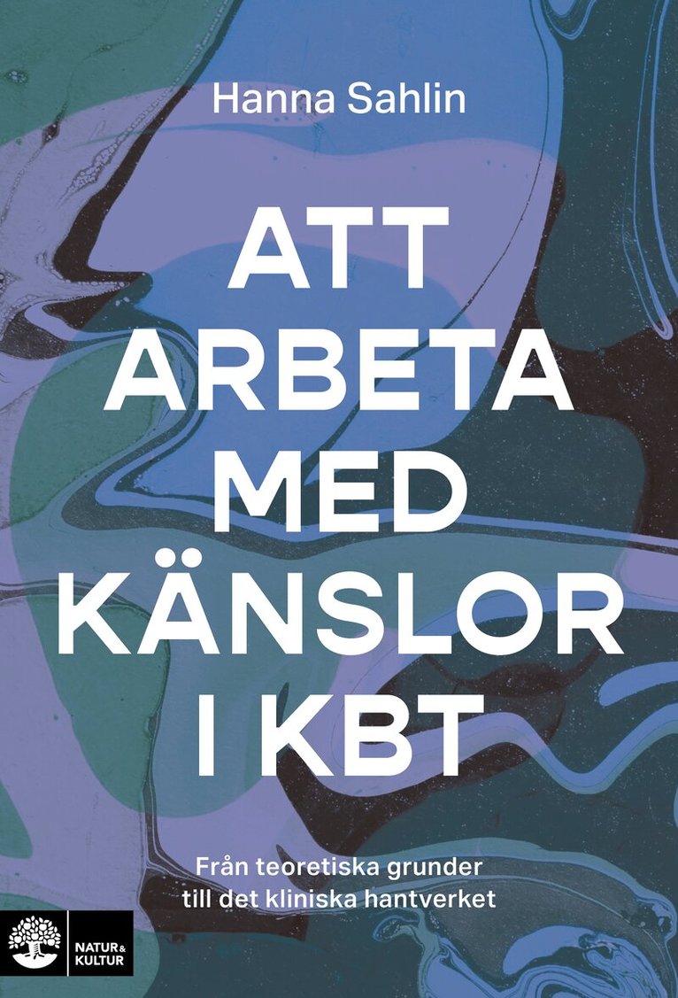 Hanna Sahlin - Att arbeta med känslor i kbt : Från teoretiska grunder till det kliniska hantverket, Inbunden