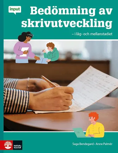 Saga Bendegard, Anne Palmér - Input Bedömning av skrivutveckling - i låg- och mellanstadiet, Häftad