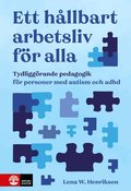 Ett h�llbart arbetsliv f�r alla : Tydligg�rande pedagogik f�r personer med autism och adhd