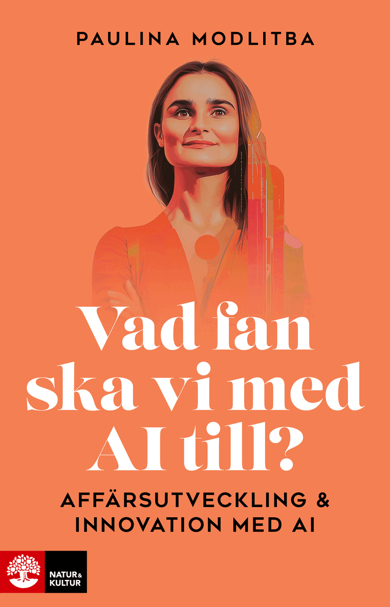 Paulina Modlitba - Vad fan ska vi med AI till? : Affärsutveckling & innovation med AI, E-bok