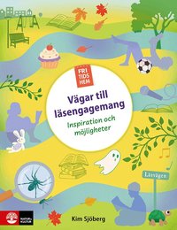 Fritidshem - V�gar till l�sengagemang : Inspiration och m�jligheter