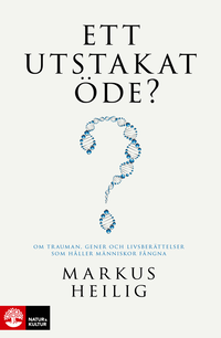Ett utstakat �de? : om trauman, gener och livsber�ttelser som h�ller m�nniskor f�ngna