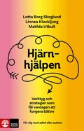 Hj�rnhj�lpen : verktyg och strategier som f�r vardagen att fungera b�ttre - f�r dig med adhd och autism